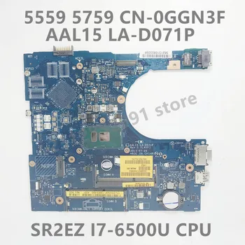 CN-0GGN3F 0GGN3F GGN3F Для DELL 5559 5759 Материнская плата ноутбука AAL15 LA-D071P С процессором SR2EZ I7-6500U 100% Полностью Протестирована, работает хорошо